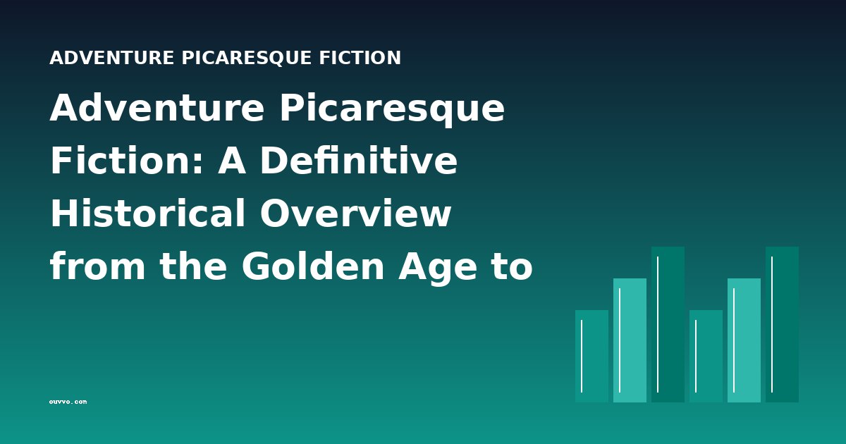 Adventure Picaresque Fiction: A Definitive Historical Overview from the Golden Age to Modern Classics
