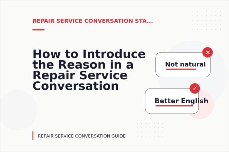 How to Introduce the Reason in a Repair Service Conversation How to Introduce the Reason in a Repair Service Conversation