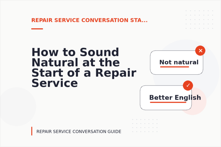 How to Sound Natural at the Start of a Repair Service Conversation How to Sound Natural at the Start of a Repair Service Conversation