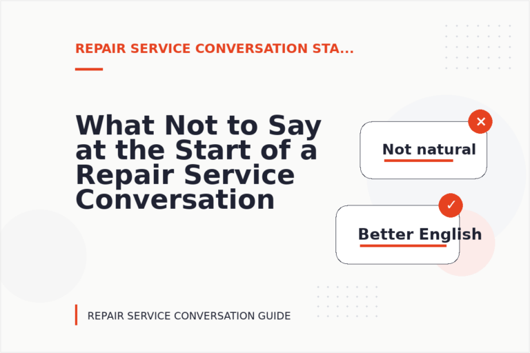 What Not to Say at the Start of a Repair Service Conversation