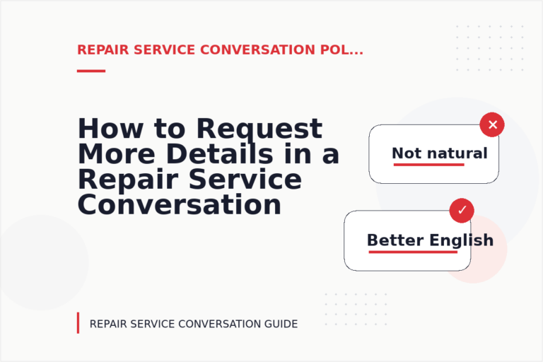 How to Request More Details in a Repair Service Conversation How to Request More Details in a Repair Service Conversation