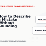 How to Describe a Mistake Without Sounding Rude in Repair Service Conversation English