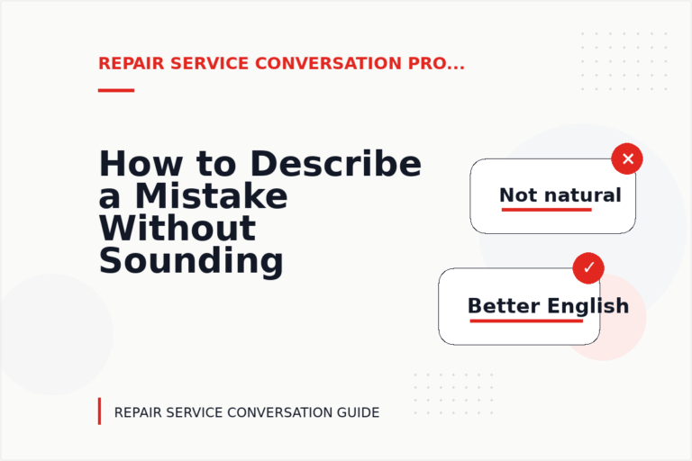 How to Describe a Mistake Without Sounding Rude in Repair Service Conversation English