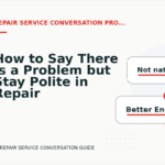 How to Say There Is a Problem but Stay Polite in Repair Service Conversation English