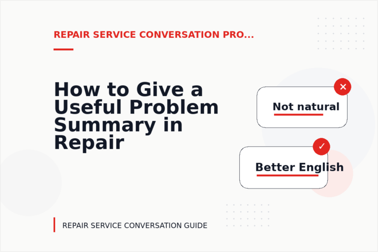 How to Give a Useful Problem Summary in Repair Service Conversation English How to Give a Useful Problem Summary in Repair Service Conversation English