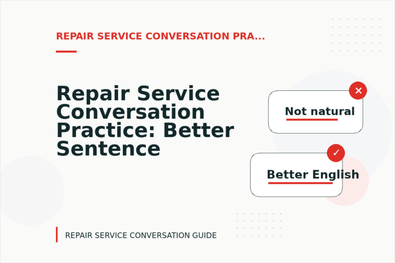 Repair Service Conversation Practice: Better Sentence Choices Repair Service Conversation Practice: Better Sentence Choices