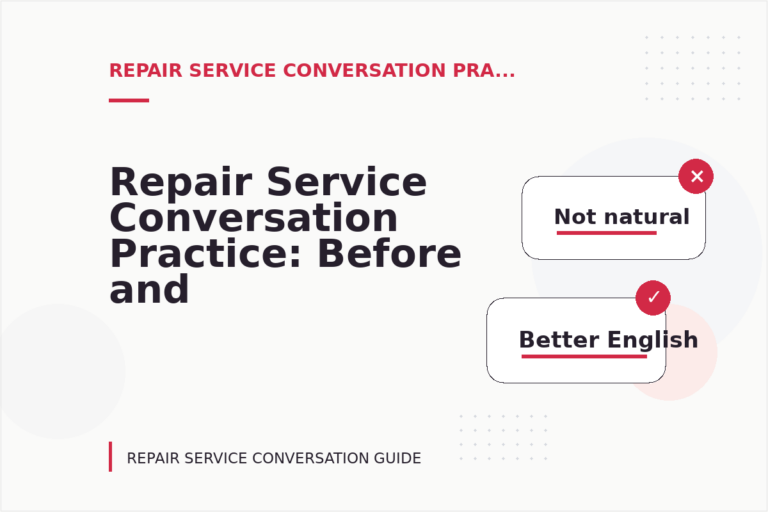 Repair Service Conversation Practice: Before and After Corrections Repair Service Conversation Practice: Before and After Corrections