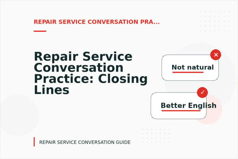 Repair Service Conversation Practice: Closing Lines and Follow-Ups Repair Service Conversation Practice: Closing Lines and Follow-Ups